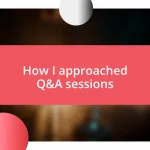 How I approached Q&A sessions