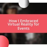 How I Embraced Virtual Reality for Events