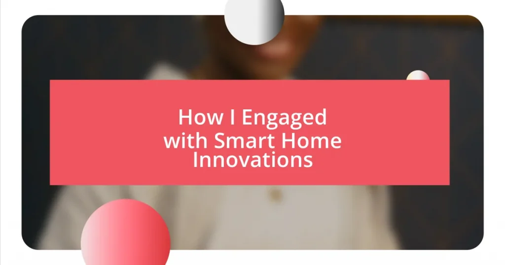 How I Engaged with Smart Home Innovations