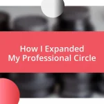 How I Expanded My Professional Circle