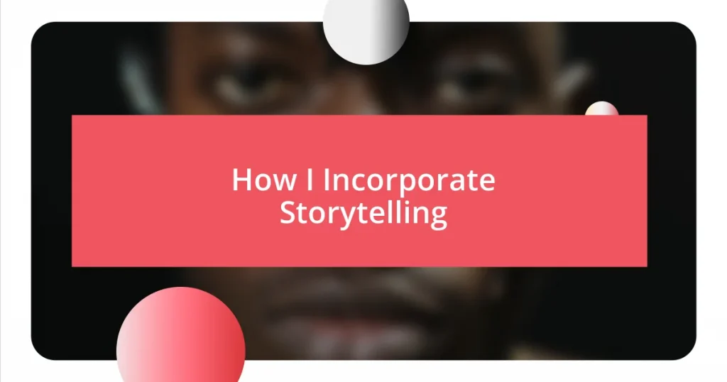 How I Incorporate Storytelling