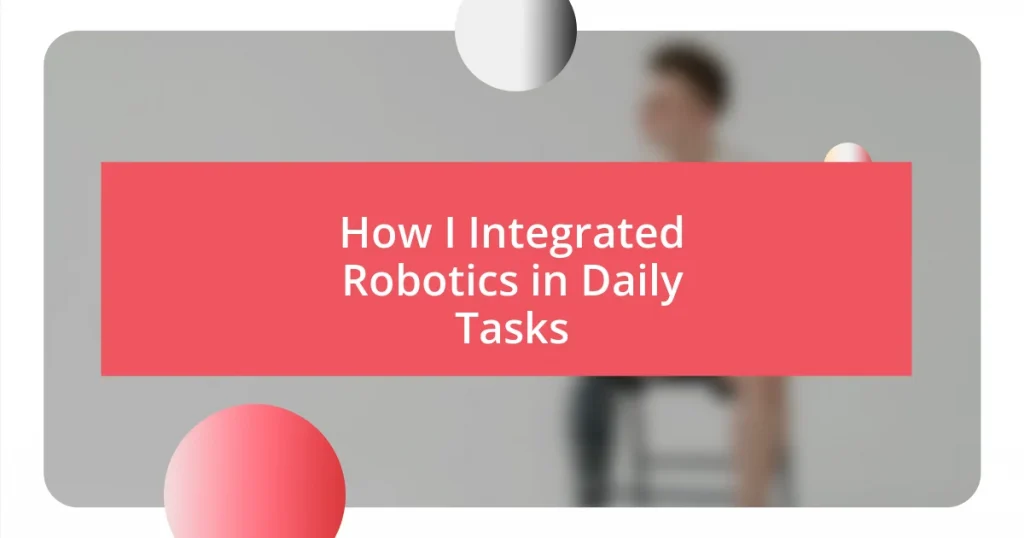 How I Integrated Robotics in Daily Tasks