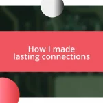 How I made lasting connections