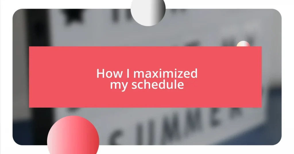 How I maximized my schedule