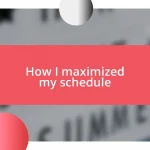 How I maximized my schedule