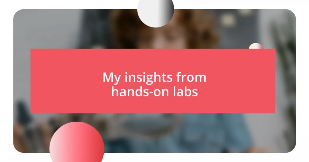 My insights from hands-on labs