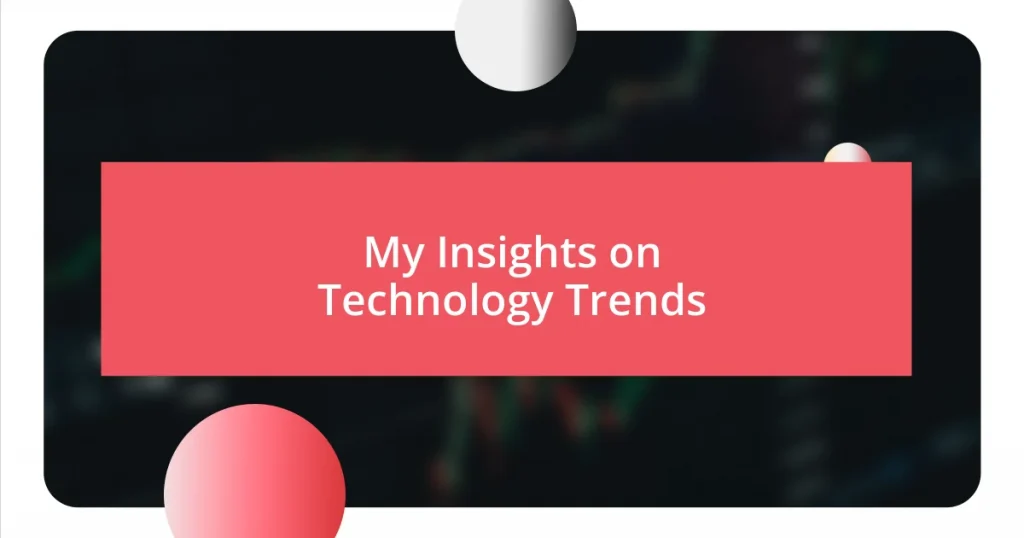 My Insights on Technology Trends