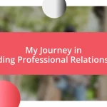 My Journey in Building Professional Relationships