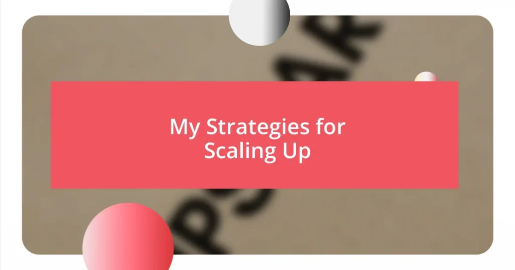 My Strategies for Scaling Up