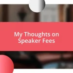 My Thoughts on Speaker Fees