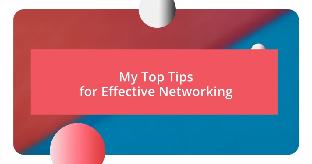 My Top Tips for Effective Networking