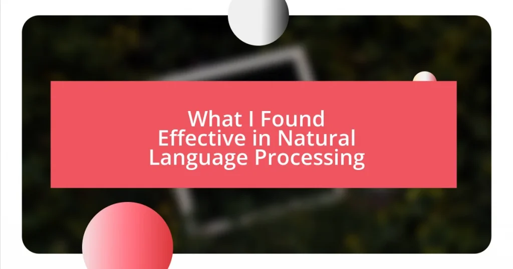 What I Found Effective in Natural Language Processing