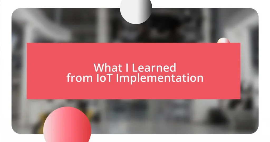 What I Learned from IoT Implementation