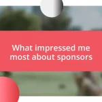 What impressed me most about sponsors