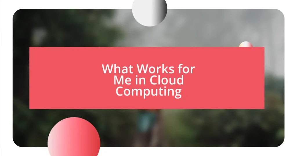 What Works for Me in Cloud Computing