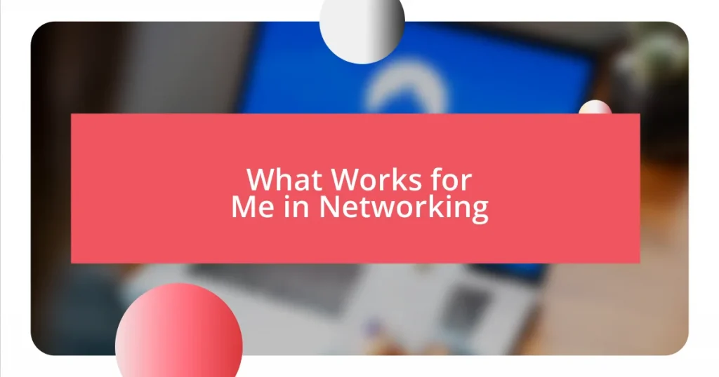 What Works for Me in Networking