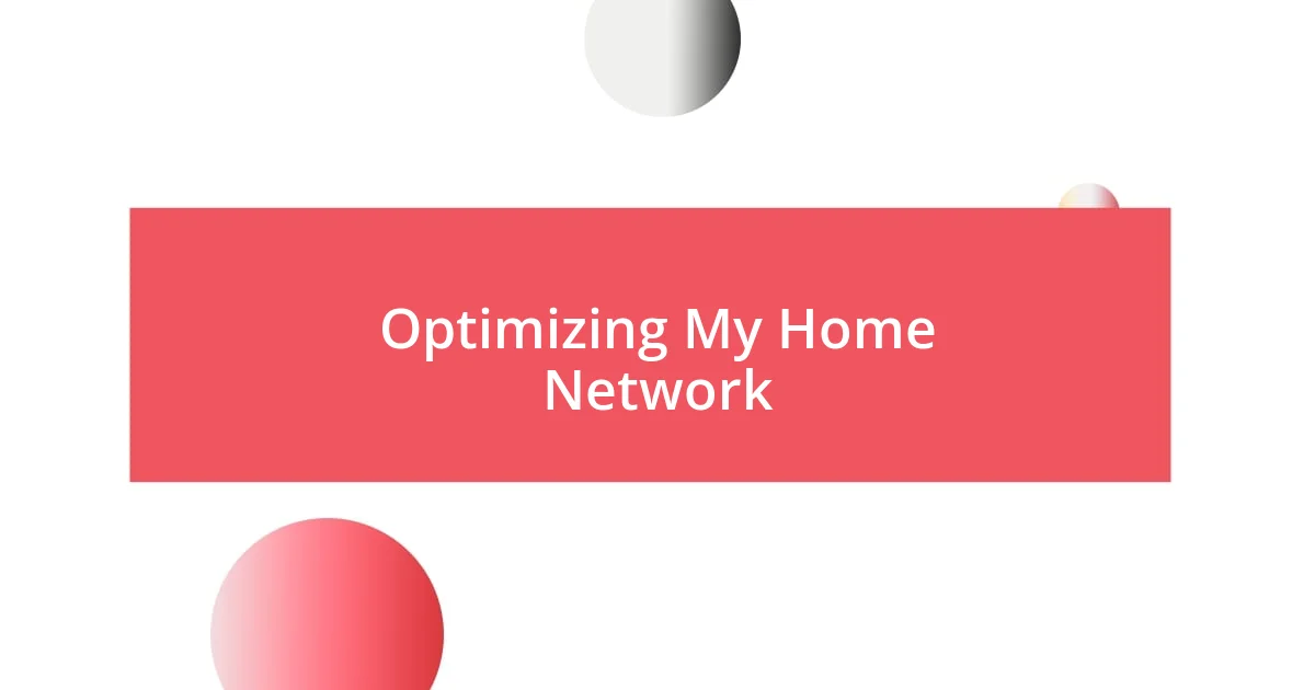 Optimizing My Home Network