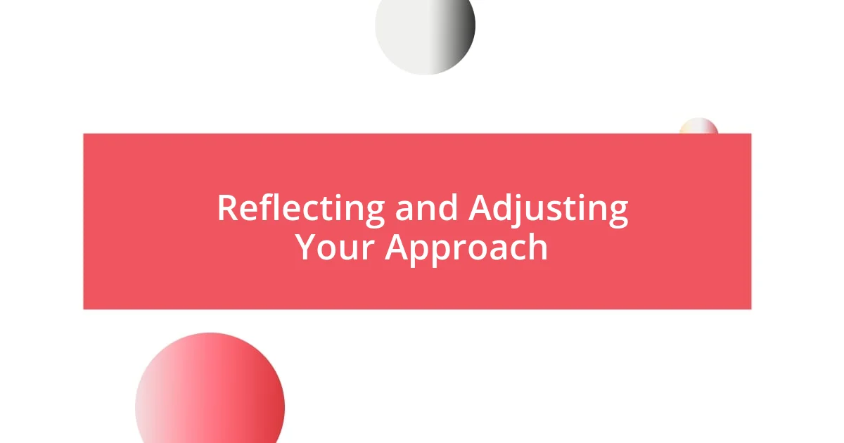 Reflecting and Adjusting Your Approach