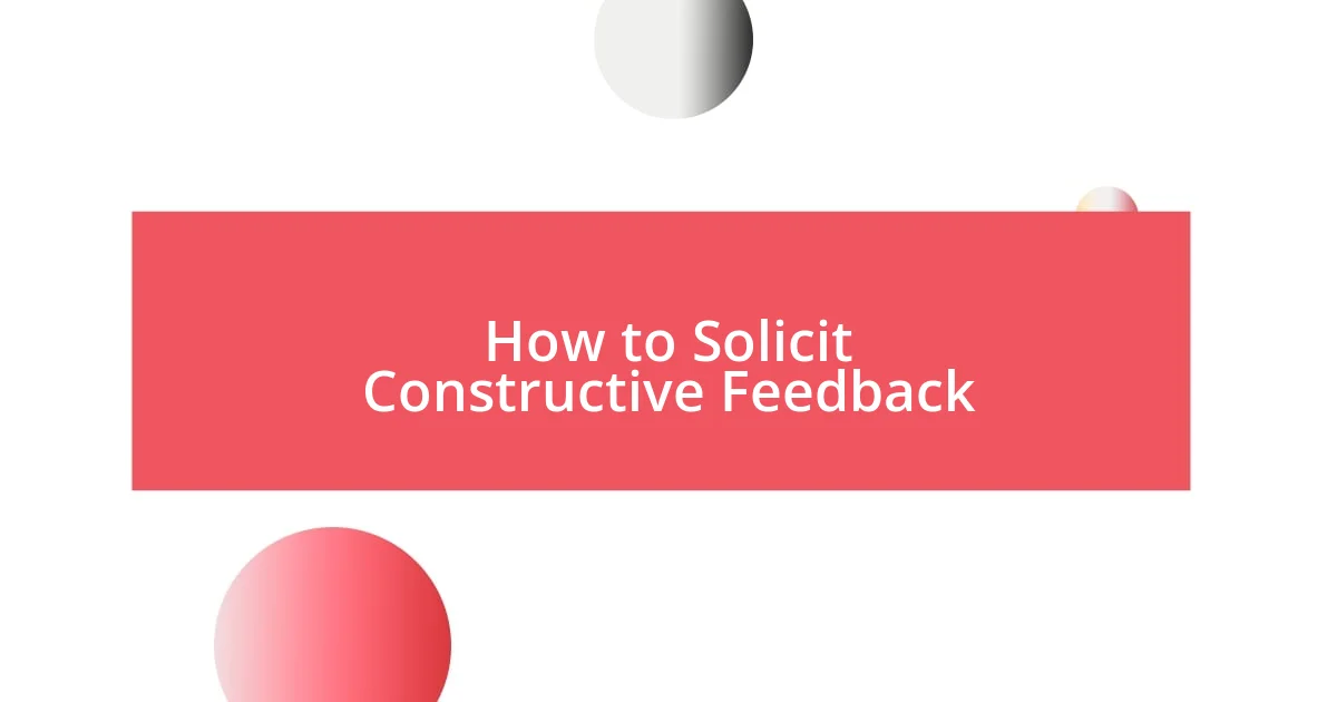 How to Solicit Constructive Feedback