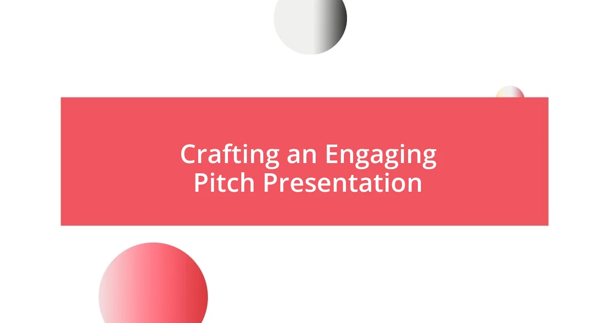 Crafting an Engaging Pitch Presentation